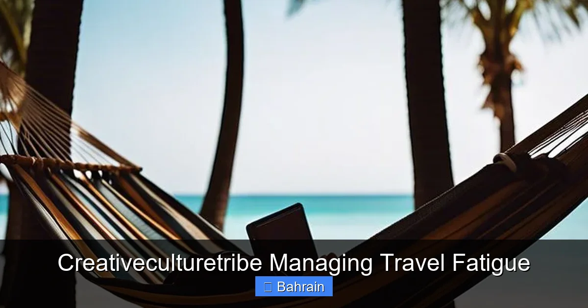 Creativeculturetribe Managing Travel Fatigue
