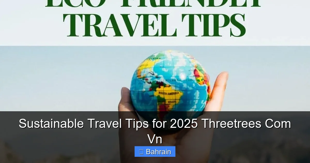 Sustainable Travel Tips for 2025 Threetrees Com Vn