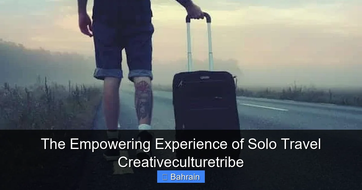 The Empowering Experience of Solo Travel Creativeculturetribe